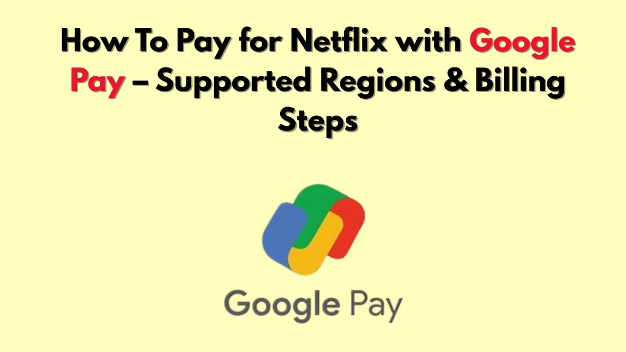 Как оплатить Netflix с помощью Google Pay &mdash; поддерживаемые регионы и шаги по оплате