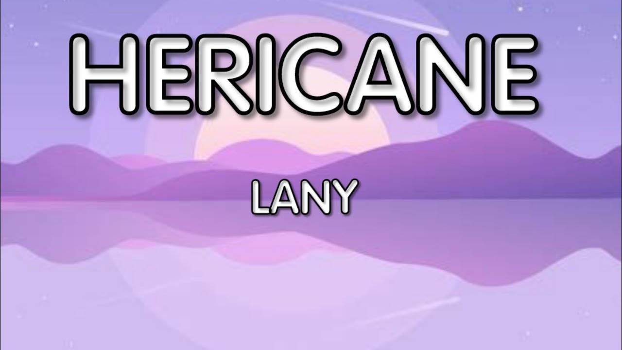 HERICANE - LANY (LYRICS)