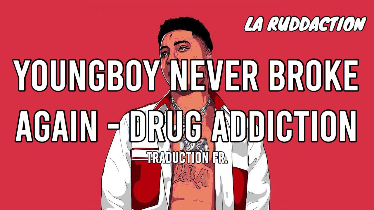 [Traduction française 🇫🇷] NBA YoungBoy - Drug Addiction • LA RUDDACTION