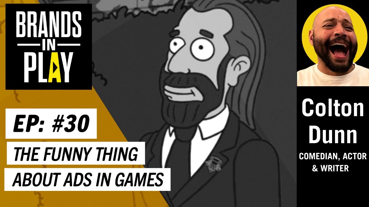 Episode 30 | ft. Colton Dunn | The Funny Thing About Ads In Games | Brands In Play