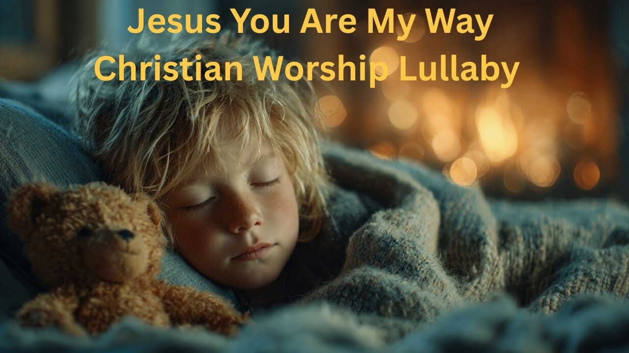 Jesus You Are My Way | Soft Christian Worship Lullaby for Night Prayer & Sleep