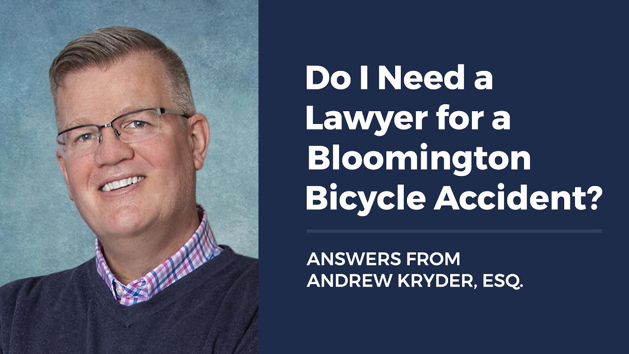 Do I Need a Lawyer for a  Bloomington Bicycle Accident? ANSWERS FROM ANDREW KRYDER, ESQ.