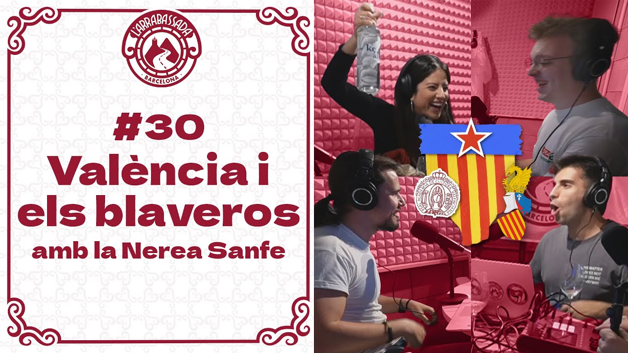 L'Arrabassada #30 - València i els blaveros (amb la Nerea Sanfe)