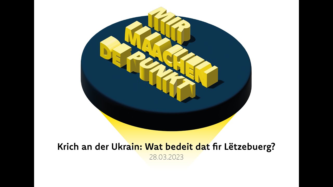 Mir maachen de Punkt - Episode 2: Krich an der Ukrain, wat bedeit dat fir Lëtzebuerg?