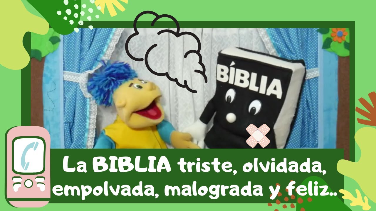 LA BIBLIA TEATRO DE TÍTERES PARA NIÑOS. La Biblia triste, empolvada, malograda, olvidada y feliz.