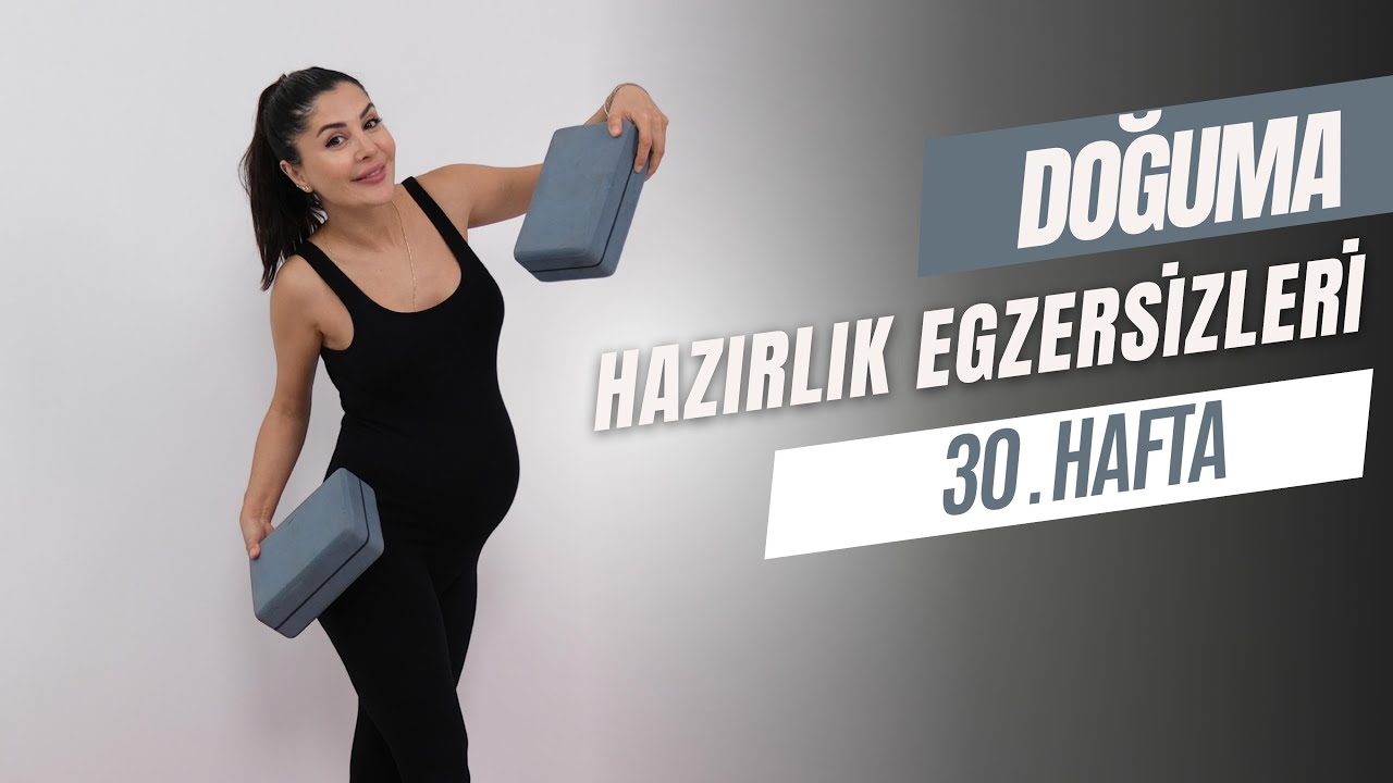 DOĞUMA HAZIRLIK EGZERSİZLERİ 30.HAFTA