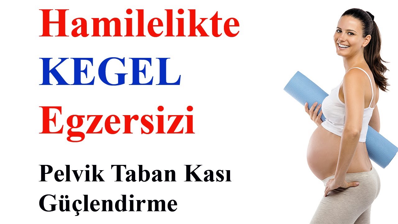 Hamilelikte Kegel Egzersizi- Pelvik Taban Kası Güçlendirme