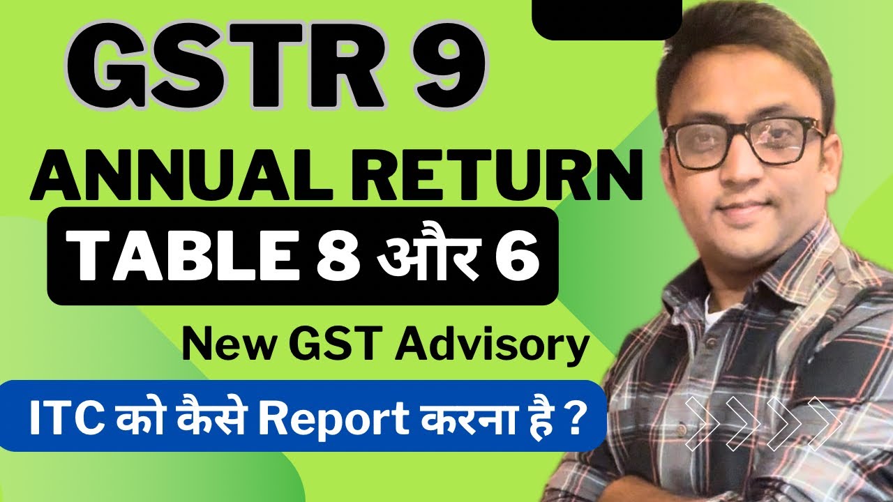 GSTR 9 New Advisory | Table 8 and Table 6 | Input Tax Credit #gstr9