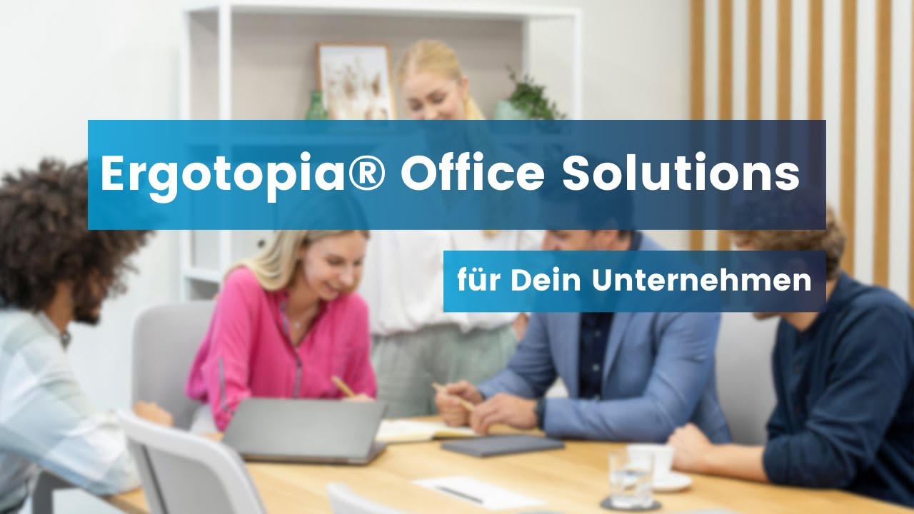 Ergotopia&reg; Office Solutions f&uuml;r Dein Unternehmen
