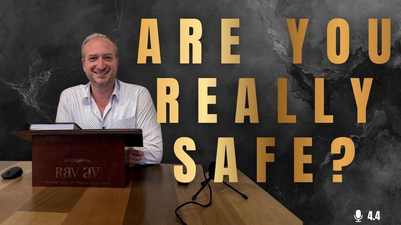 Why What Makes You Feel Safe… Isn’t | Shaar Habitachon