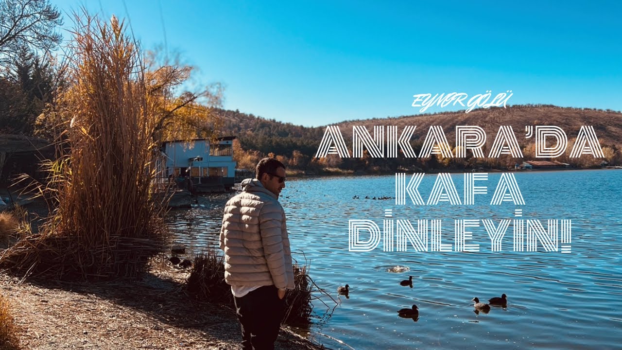 Ankara’da Açık Havada (Merkeze 30Dk) Gezilecek Yerler | Eymir Gölü (Mekan Önerisi+Fiyatlar)