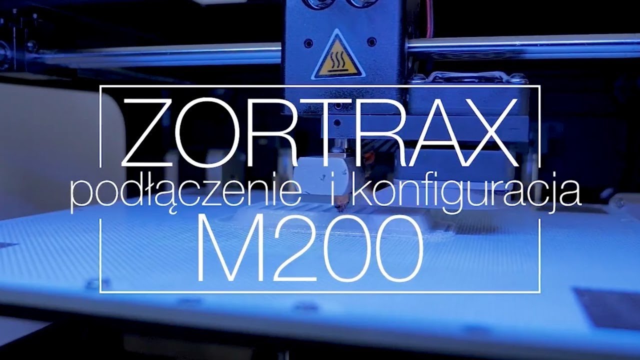 Zaczynamy zabawę z Zortrax M200 - podłączenie i konfiguracja