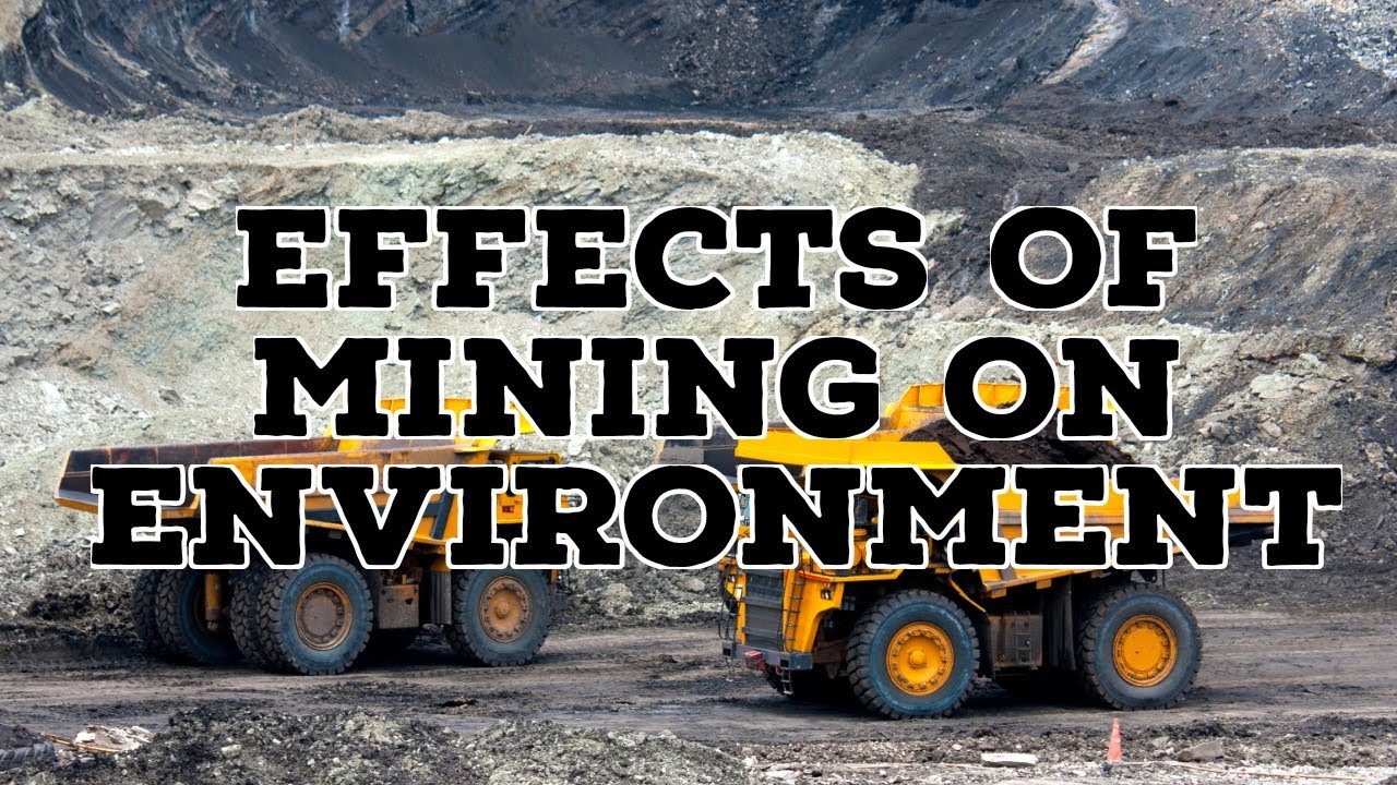 EFFECTS OF MINING ON ENVIRONMENT