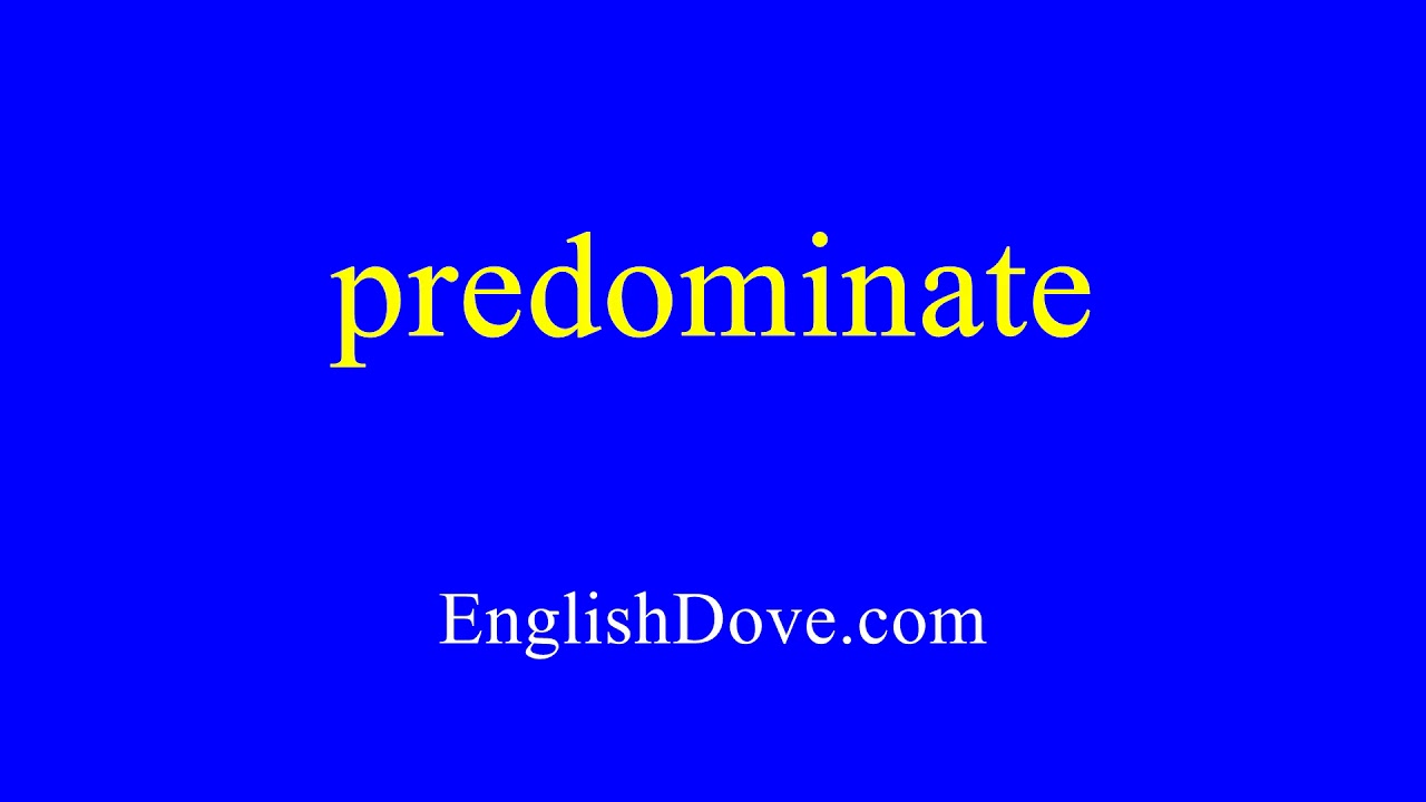 How to pronounce predominate in American English.
