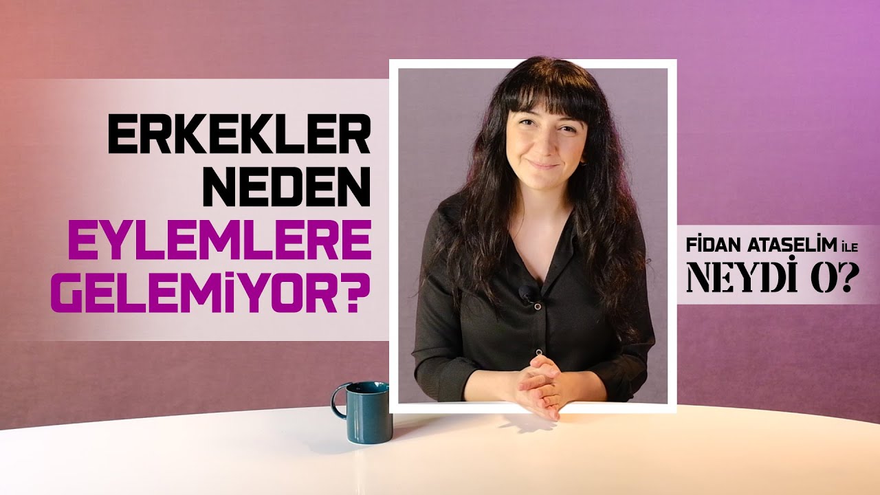 Erkekler Neden Eylemlere Gelemiyor? I Fidan Ataselim İle Neydi O? #2