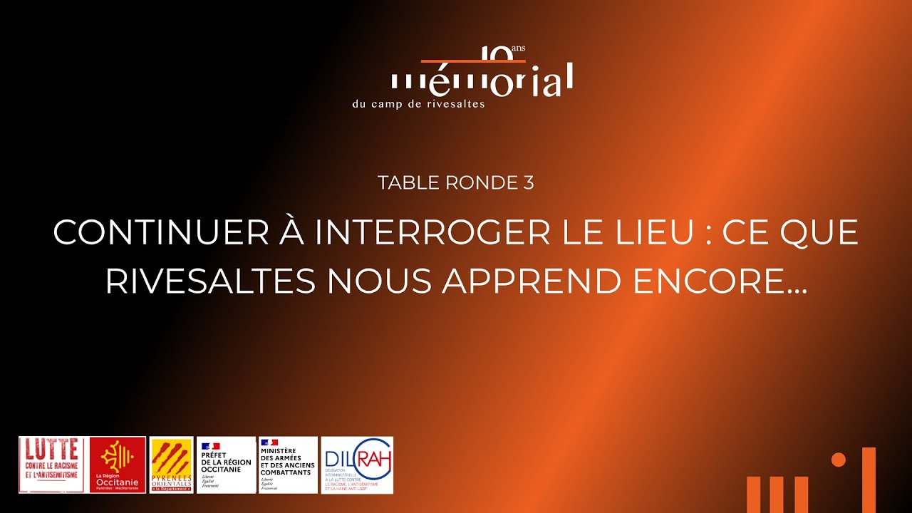 Acte 3 : « Continuer à interroger le lieu : ce que Rivesaltes nous apprend encore... »
