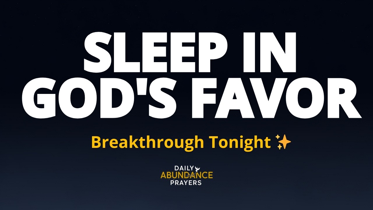 SLEEP IN GOD'S FAVOR TONIGHT – Breakthrough Is Being Released
