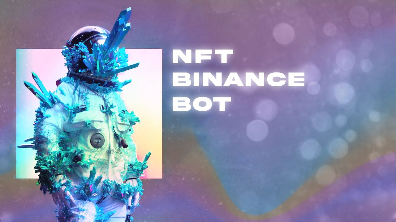 NFT BINANCE BOT PYTHON | NEW 90 DAY FREE + KEY | PRIVATE TRADING BOT