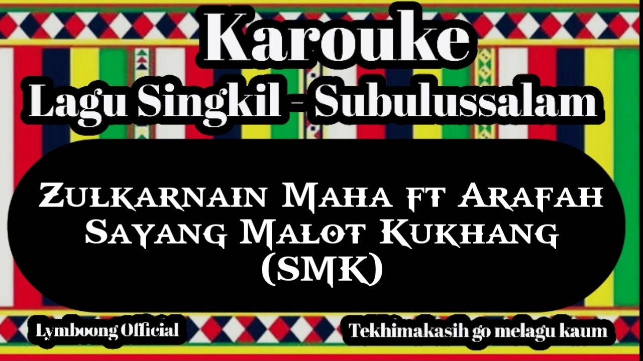 Karoke lagu singkil subulussalam Zulkarnain Maha ft Arafah - Sayang Malot Kukhang (SMK)