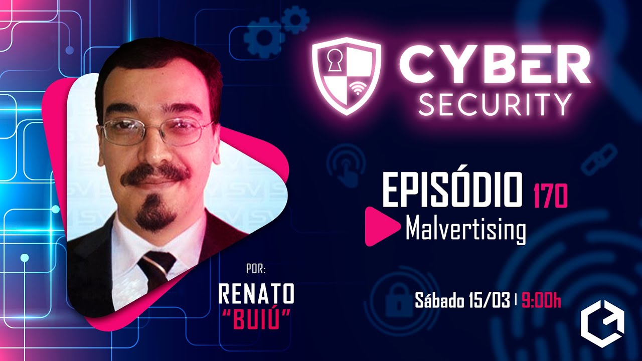 Malvertising  | Cyber Security com Renato Buiú | EP. 170
