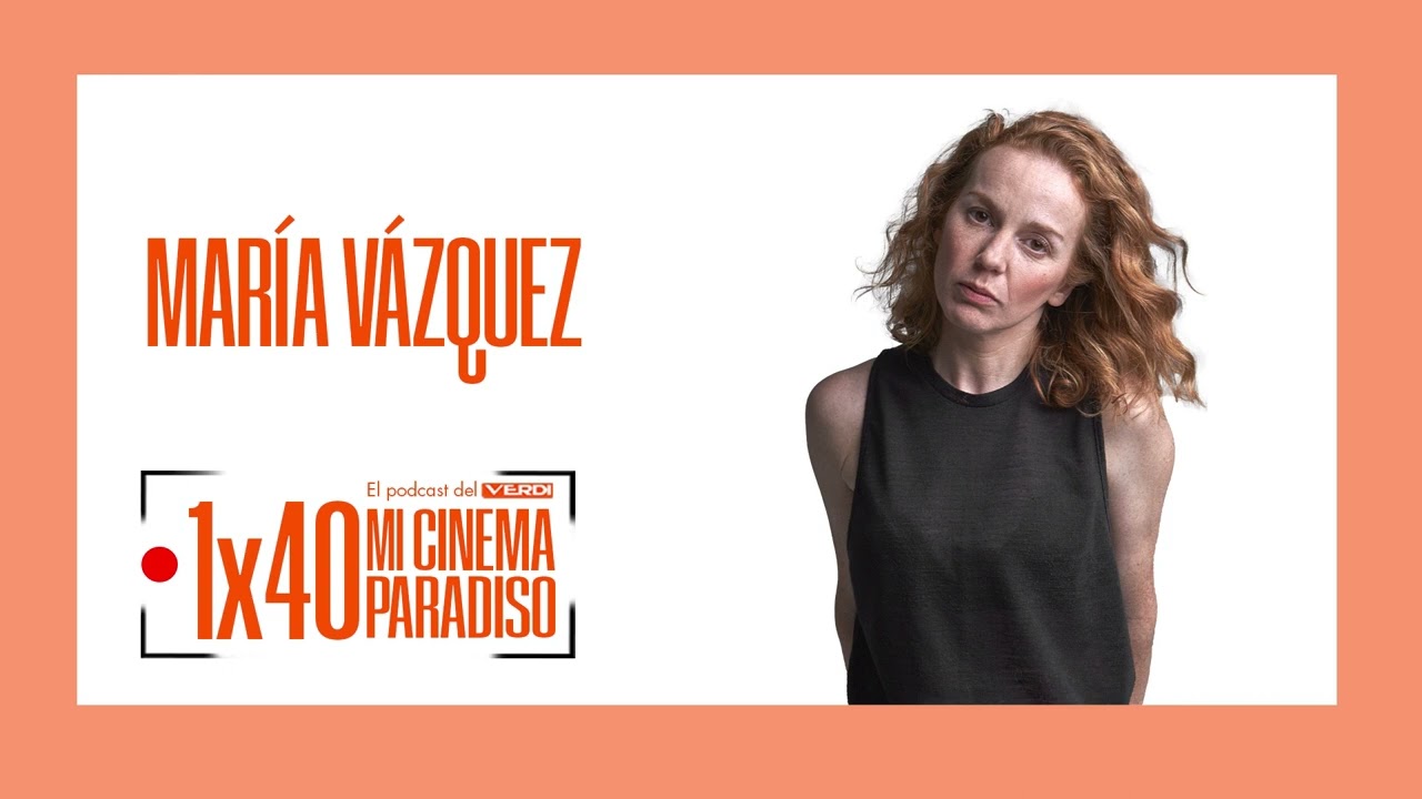 MARÍA VÁZQUEZ | Mi Cinema Paradiso Episodio 40