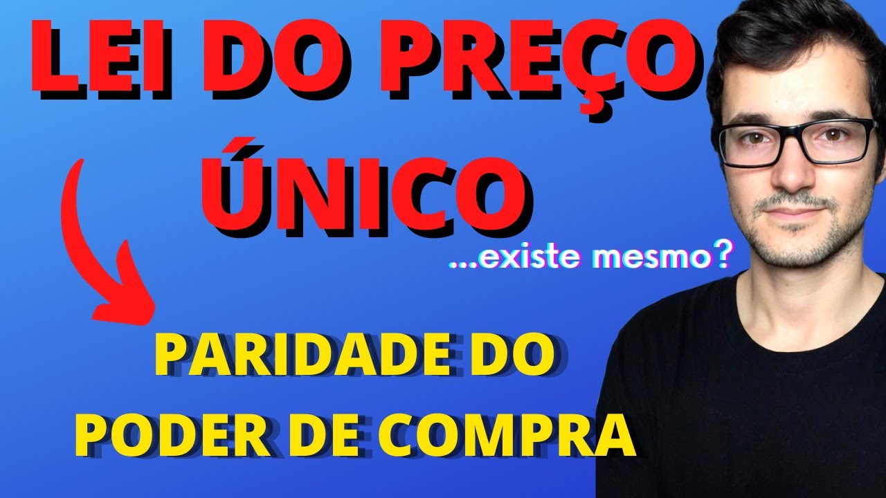LEI DO PREÇO ÚNICO | O que é a PARIDADE DO PODER DE COMPRA?
