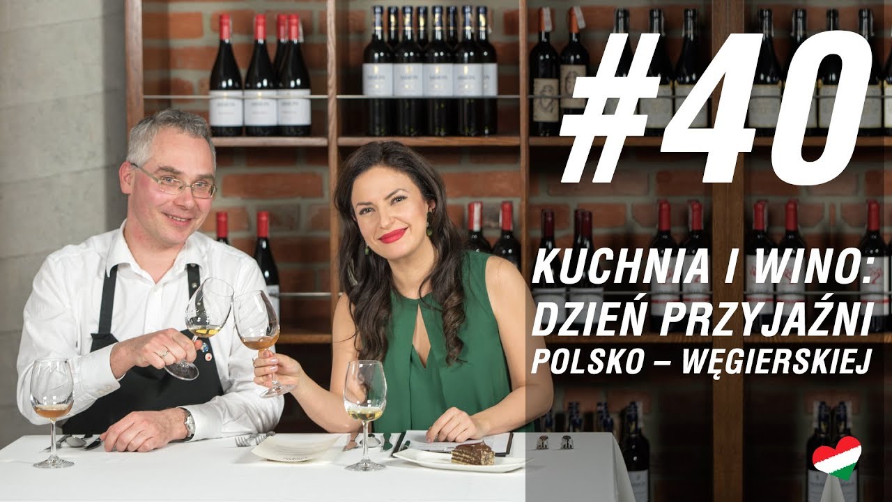 Węgierska randka #40 - Kuchnia i wino na Dzień Przyjaźni Polsko-Węgierskiej