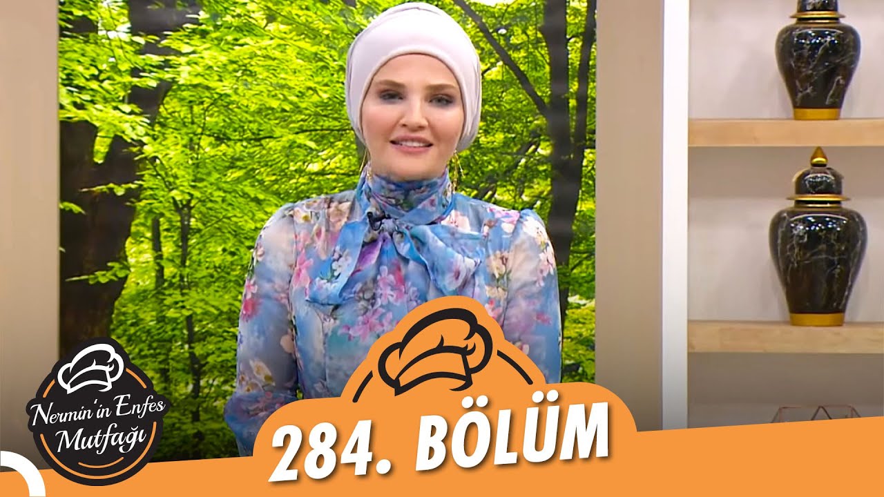Nermin'in Enfes Mutfağı 284. Bölüm (06 Mayıs 2022)