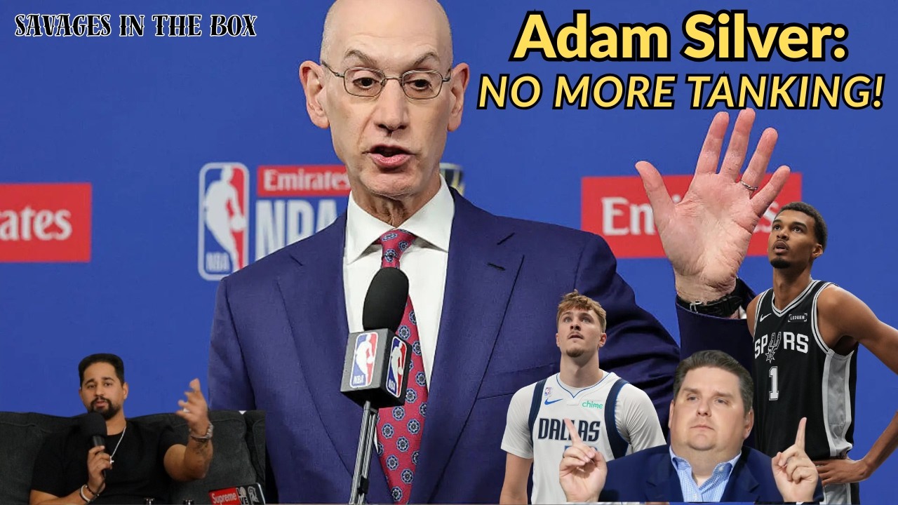 Adam Silver Say's Tanking IS The Issue!