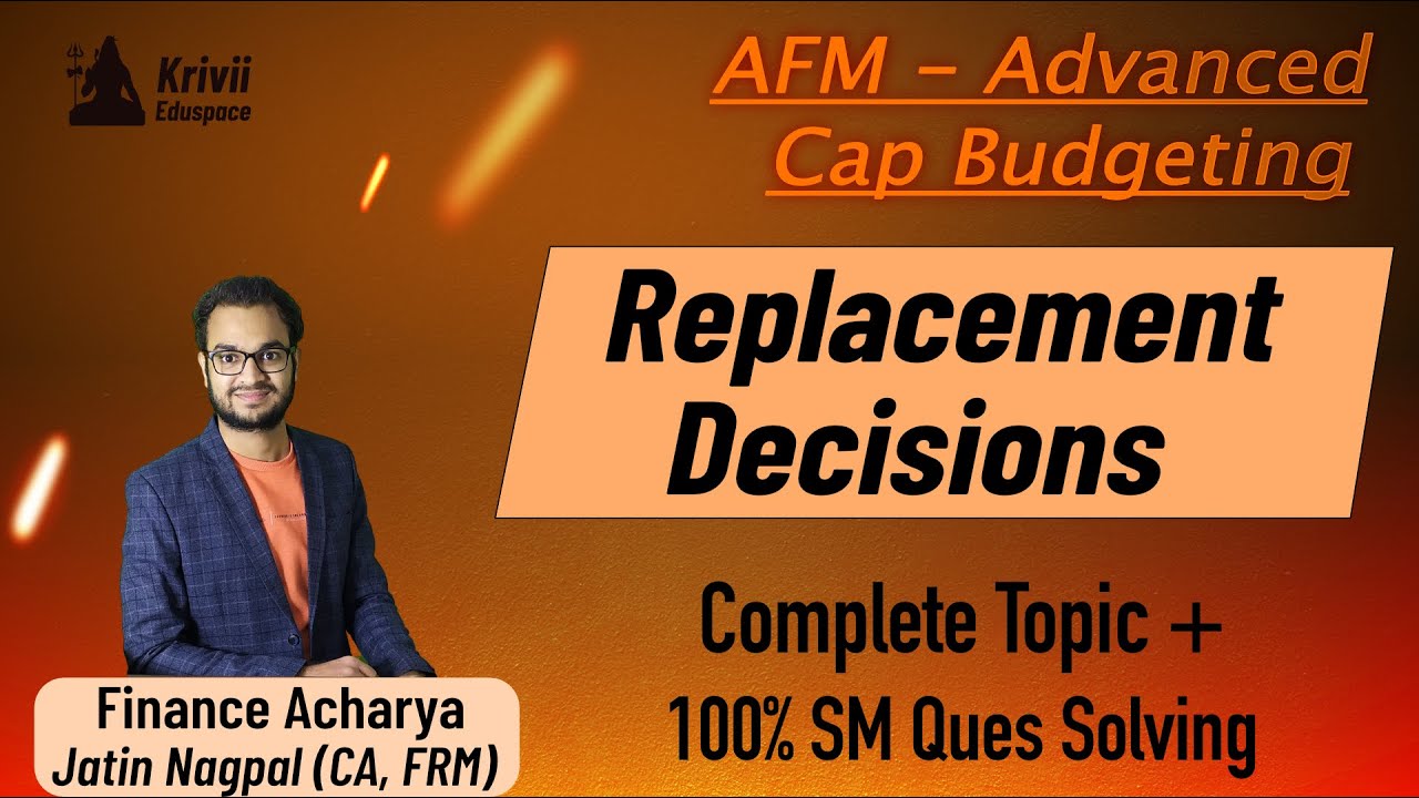 CA Final AFM | Replacement Decisions | Complete with 100% Ques Solving | Advanced Capital Budgeting