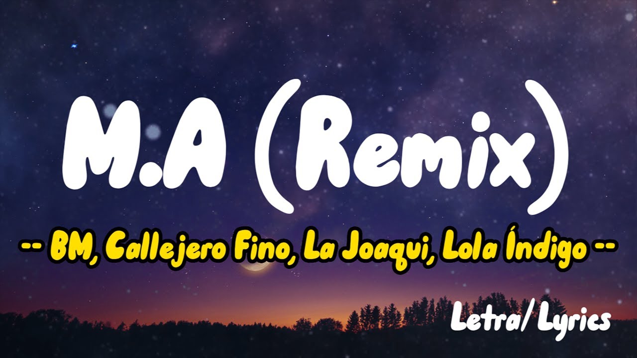 BM, Callejero Fino, La Joaqui, Lola &Iacute;ndigo - M.A (Remix) (Letra / Lyrics)
