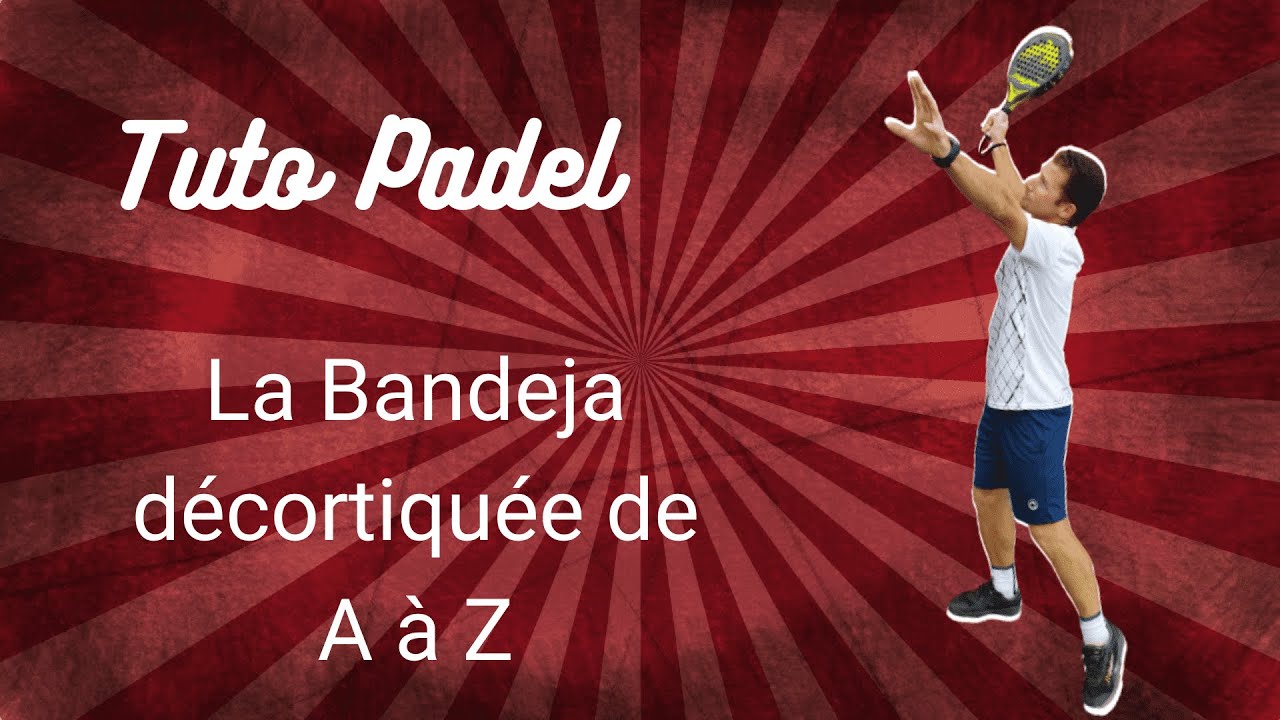Technique padel : la bandeja décortiquée de A à Z