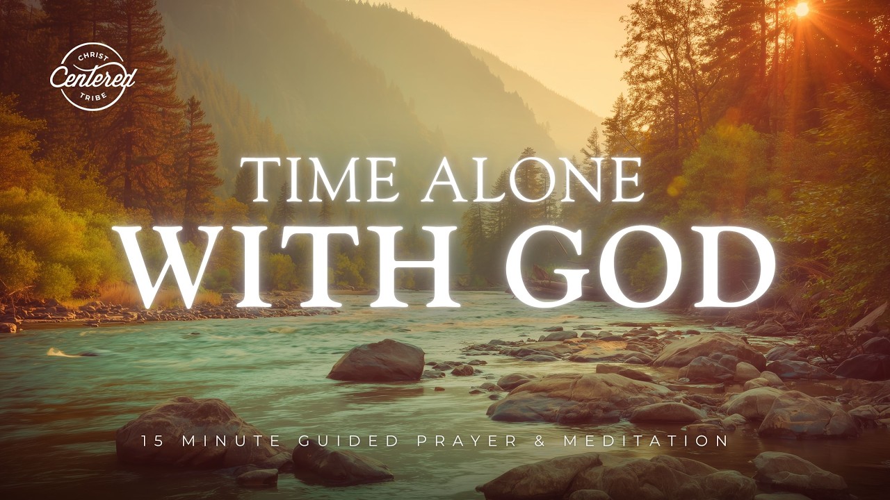 15 Minute Christian Meditation - Alone With God
