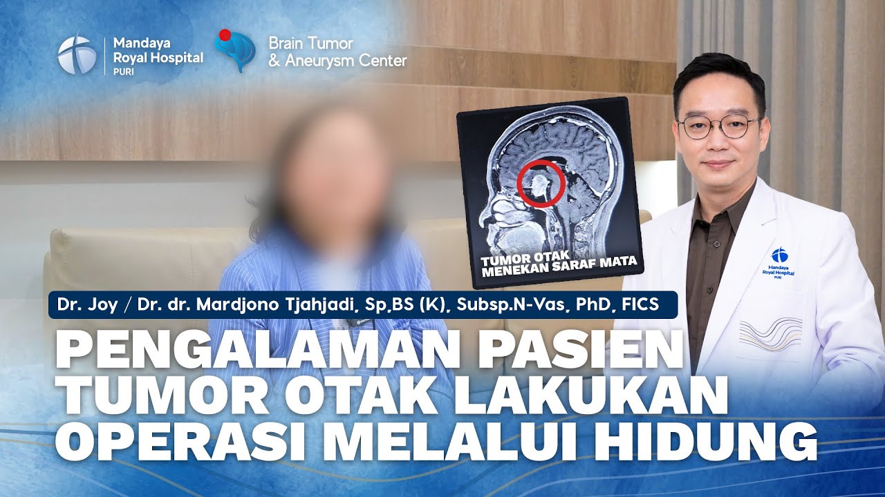 Pengalaman Pasien Tumor Otak Lakukan Operasi Melalui Hidung Bersama Dr. Joy | Mandaya Royal Hospital