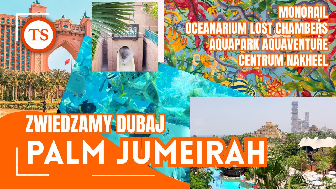 Dubaj - Zwiedzamy Palmę Jumeirah - Aquapark, Oceanarium, Monorail