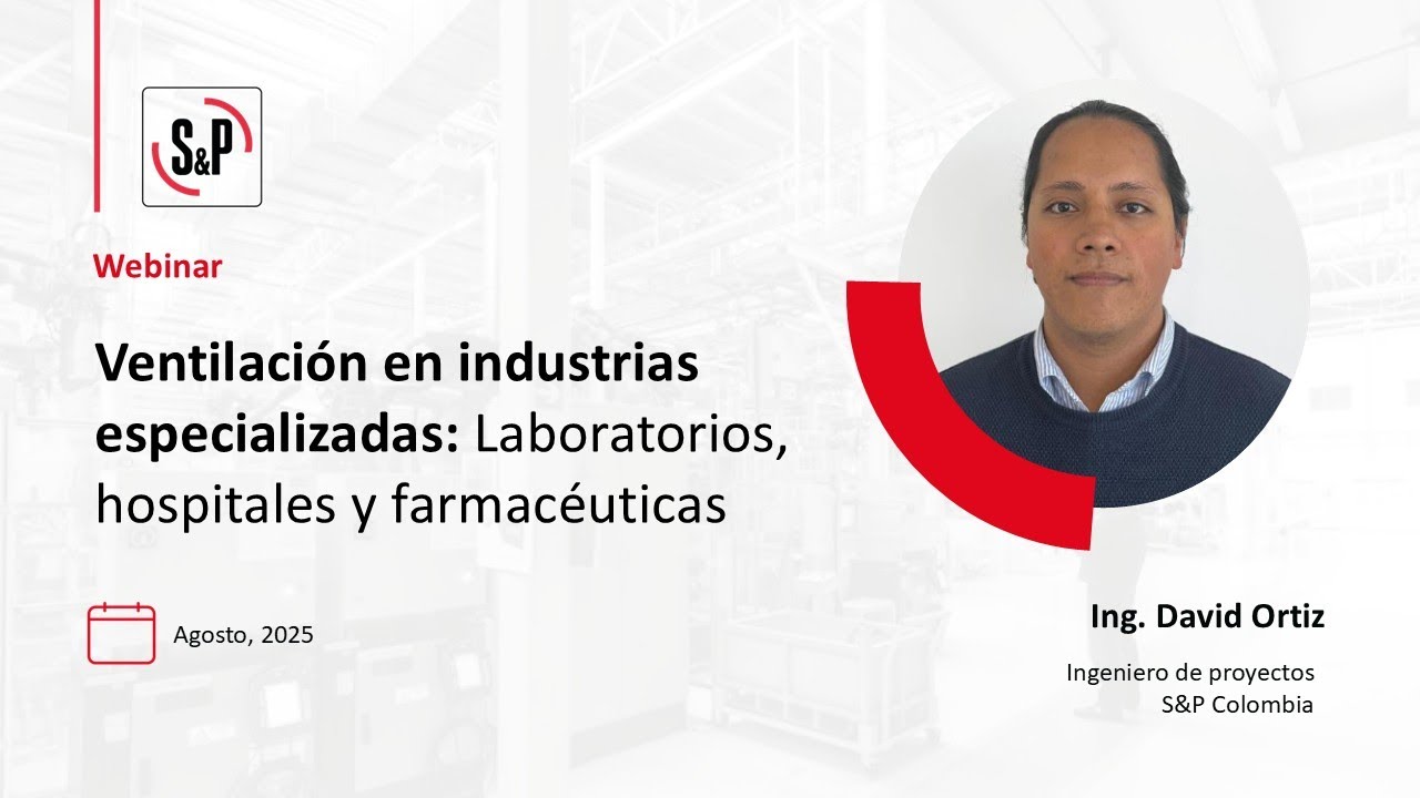 WEBINAR S&P LATAM - Ventilación en Industrias Especializadas: Laboratorios, Hospitales, Farmacéutica