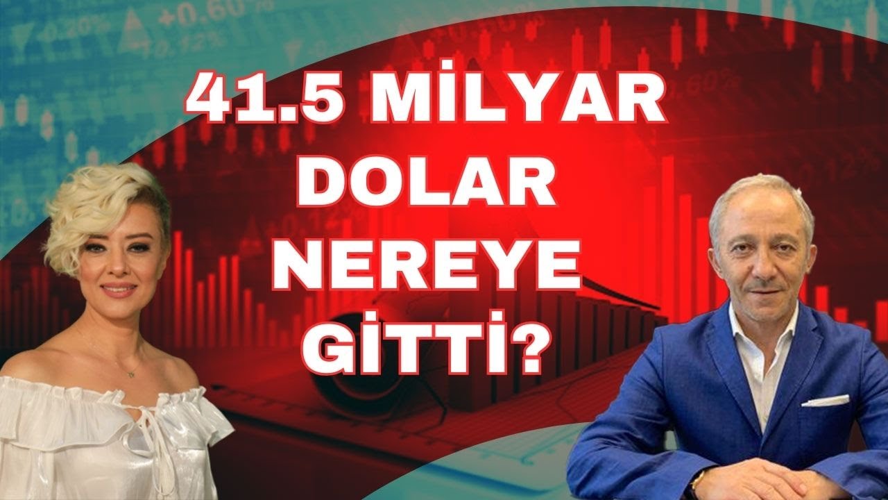 41 BUÇUK MİLYAR DOLAR NEREYE GİTTİ? DOLAR YORUM EKONOMİ YORUM