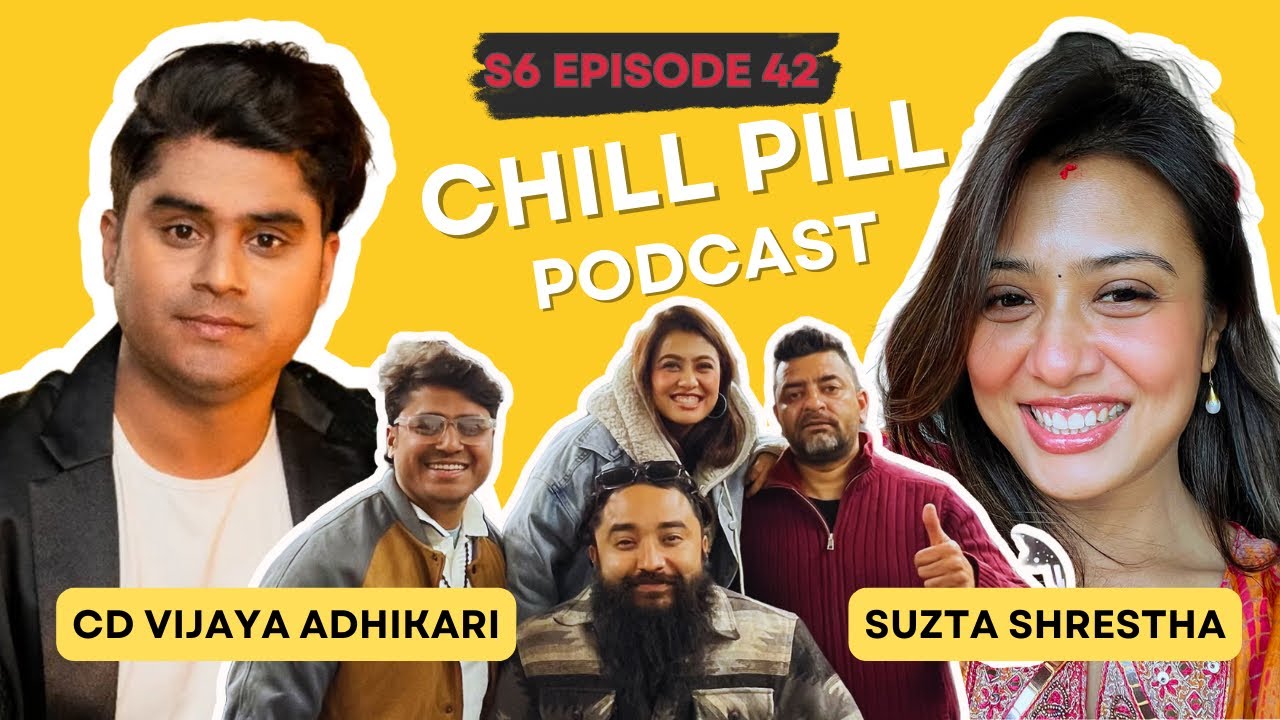 CHILL PILL | EP 94 | ft. SUZTA SHRESTHA & BIJAY ADHIKARI
