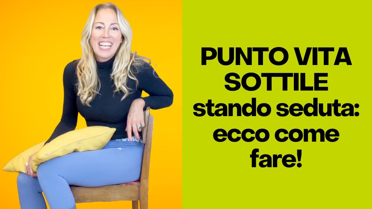 PUNTO VITA SOTTILE stando seduta: ecco come fare! #panciapiatta