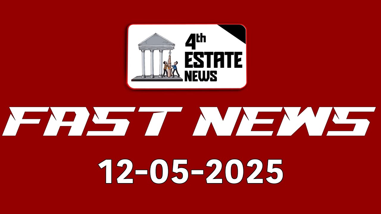 4thEstate Fast News |  12 - 05 - 2025 #4th #estate #news #speednewslive #fastnews #viralvideo