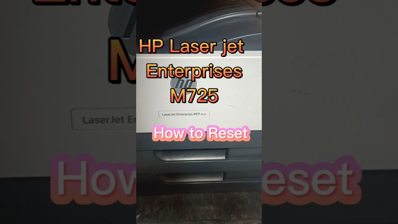 How to Reset Hp M725 and M700