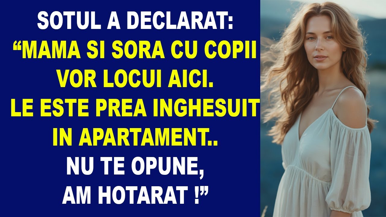 Soțul a declarat: „Mama și sora cu copiii vor locui aici. Le e prea înghesuit în apartament.