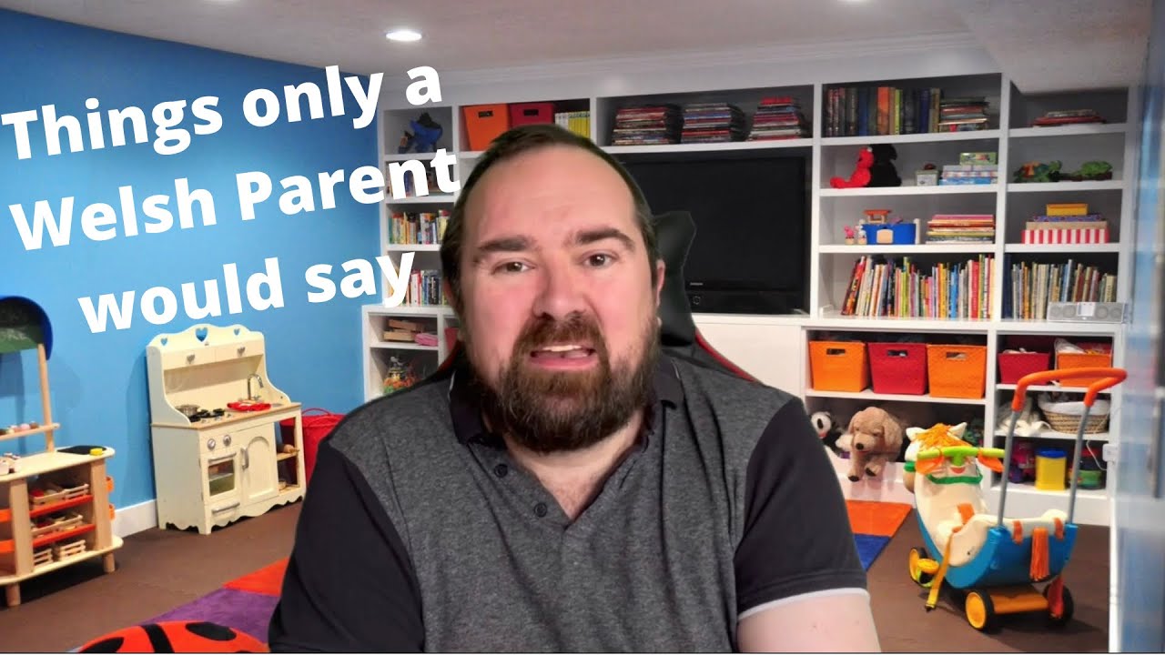 Things only a Welsh parent would say
