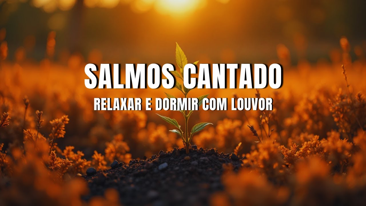 Salmos Cantados 21 a 23 | Acalmar a Alma e Espírito