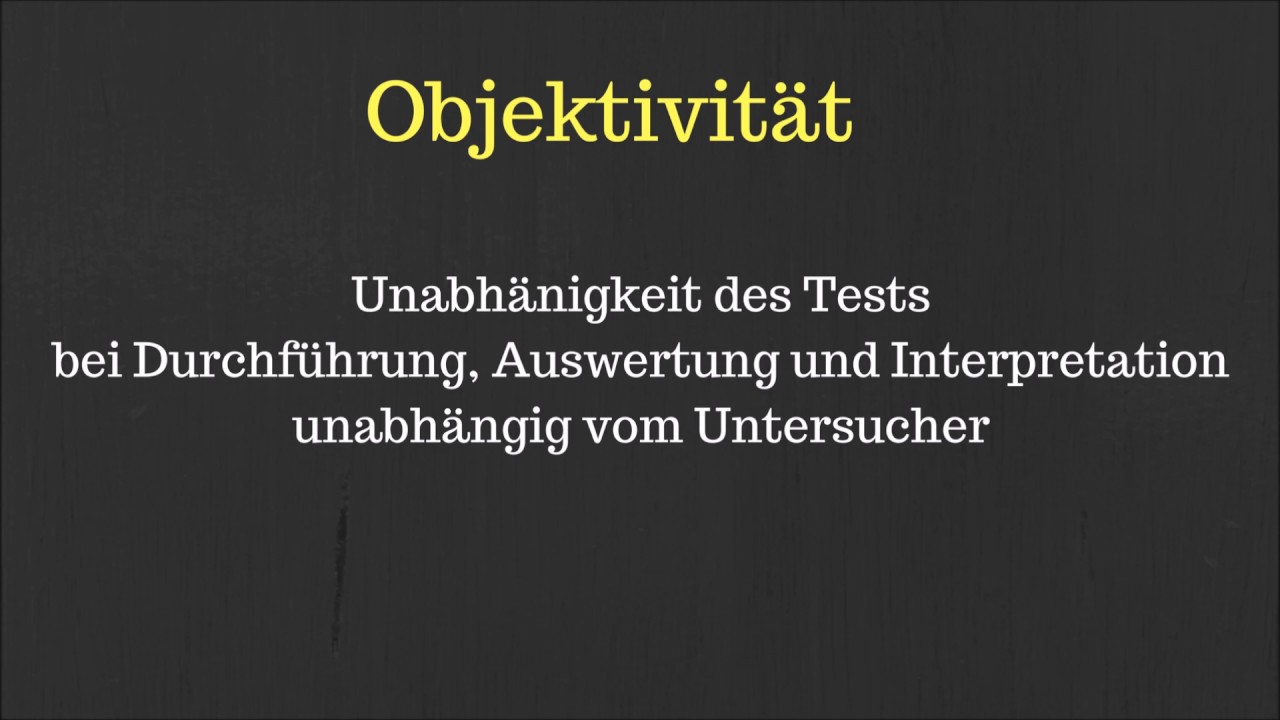 Objektivit&auml;t, Reliabilit&auml;t und Validit&auml;t ( Testg&uuml;tekriterien )