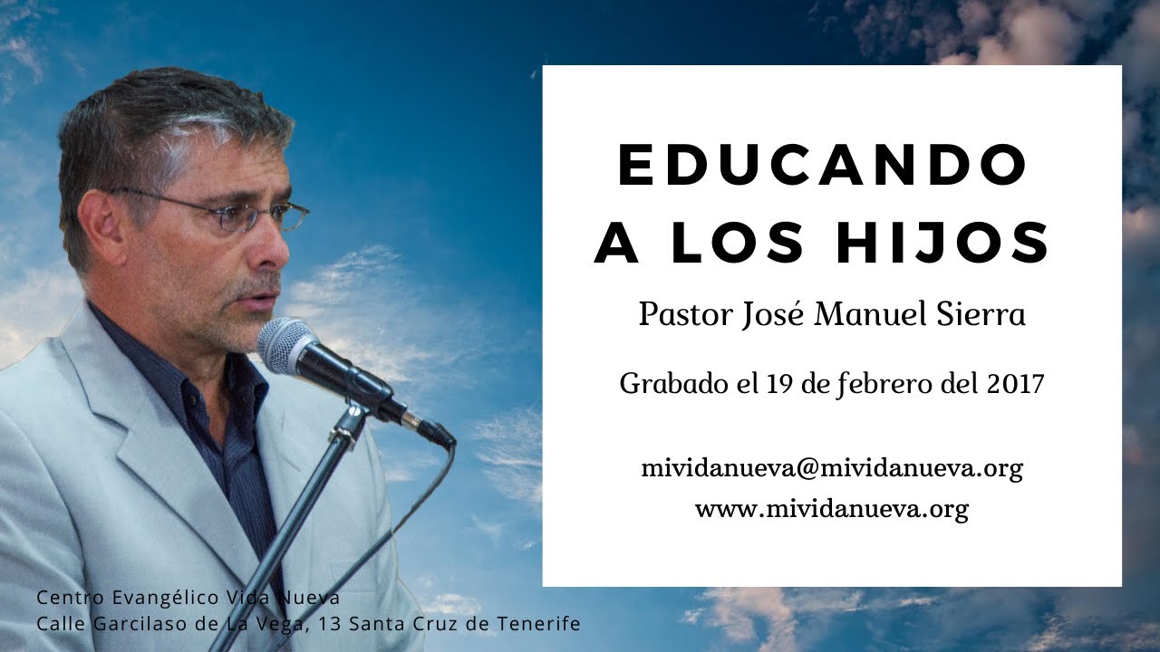 Educando a los hijos - Pastor José Manuel Sierra