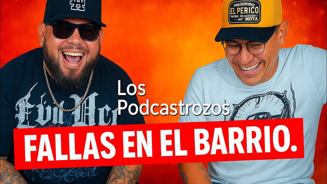 PODCASTROZOS ep. 8  - FALLAS EN EL BARRIO
