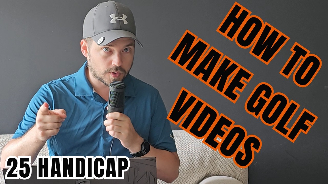 How To Make Golf Videos | EVERYTHING YOU NEED TO KNOW