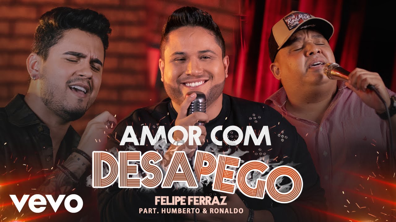 Felipe Ferraz - Amor com Desapego ft. Humberto & Ronaldo