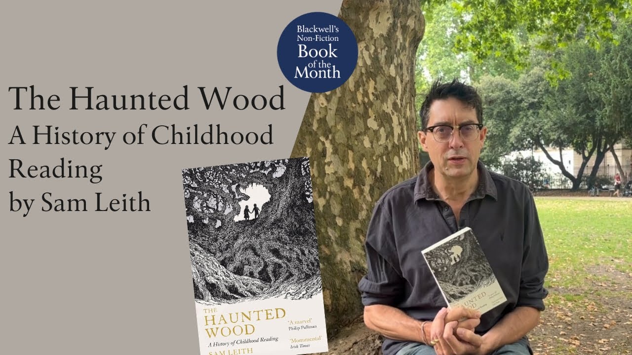 The Haunted Wood by Sam Leith | Non-Fiction Book of the Month | Blackwells.co.uk